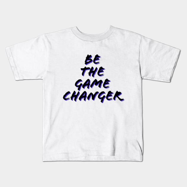 Be the game changer/gaming meme #1 Kids T-Shirt by GAMINGQUOTES